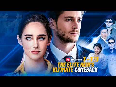 The Elite Heir&#039;s Ultimate Comeback Full Movie | ReelShort